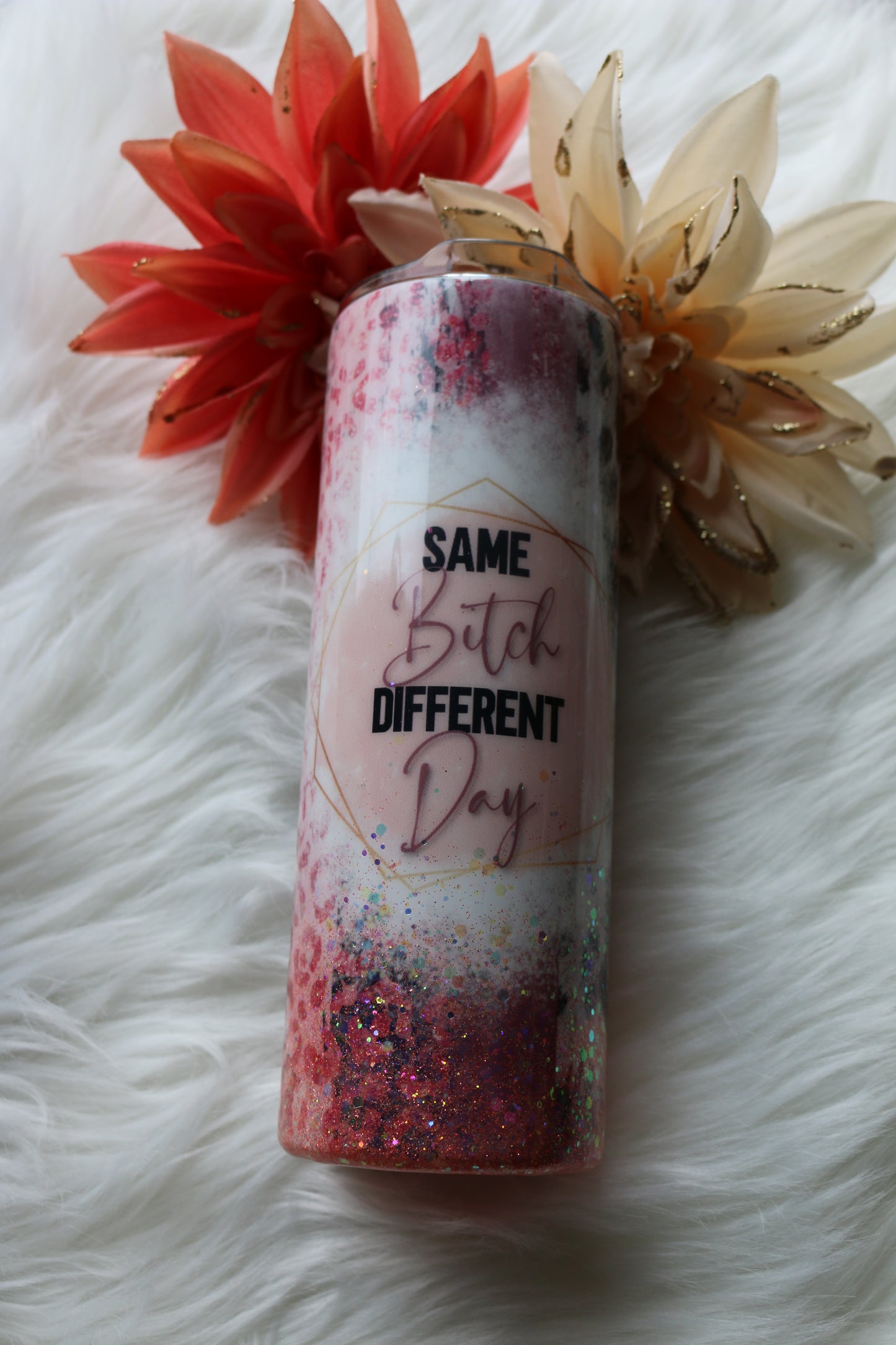 20 oz "Same B*!?h Different Day" Stainless Steal Tumbler
